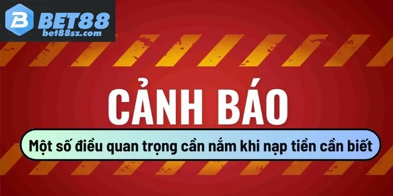 Một số điều quan trọng cần nắm khi nạp tiền cược